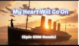 Celine Dion - My Heart Will Go On (Cover EPIC EDM Remix 2025)