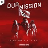 Deluzion & Ecstatic - Our Mission (Extended Mix)
