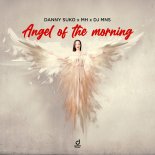 Danny Suko, Mh & DJ Mns - Angel Of The Morning (Extended Mix)