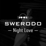 SWERODO - Night Love 🔥