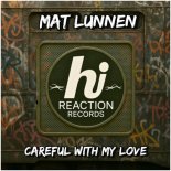 Mat Lunnen - Careful With My Love