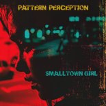 Pattern Perception, Starling - Smalltown Girl (Sam Townend Remix)
