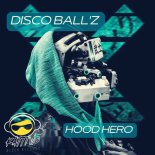 Disco Ball'z - Hood Hero