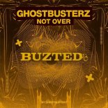 Ghostbusterz - Not Over