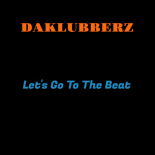DaKlubberz - Let's go to the beat