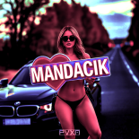 PVXN - MANDACIK (FESTIVAL MIX)