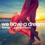 Bellagio feat. Joey Richmond - We Have a Dream