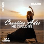 Creative Ades & Caïd - We Could Be (Original Mix)