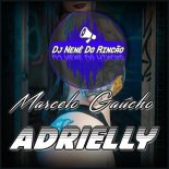 Dj Nene Do Rincao Feat. Marcelo Gaucho - Adrielly