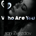 Yani Zvezdov - Who Are You (Original Mix)