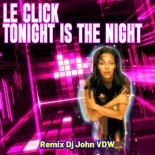 Le Click - Tonight Is The Night (Remix Dj John VDW).flac