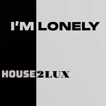 House 2Lux - I'm Lonely (Whistle Mix)