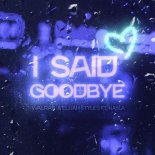 Walras & Elijah Styles Feat. Nayla - I Said Goodbye
