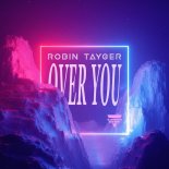 Robin Tayger - Over You 🔥