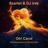 Scarlet & DJ Irek - Oh! Carol (Club Remix)(Cover Neil Sedaka 2025)