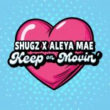 Shugz, Aleya Mae - Keep On Movin'