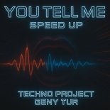 Techno Project & Geny Tur - You Tell Me (Speed Up)