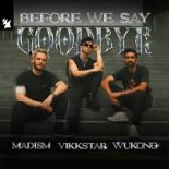 Madism, Vikkstar, WUKONG - Before We Say Goodbye (Extended Mix)