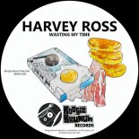 Harvey Ross - Wasting My Time