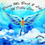 M Dibby Love - Bring Me Back 2 Life