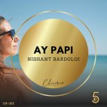 Nishant Bardoloi - Ay Papi