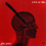 The Joker - Trick or Die (Original Mix)