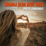 Bracia Lewkowscy - Kochaj albo rzuć 2025 (Radio Edit)