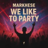 Markhese - We Like To Party (Extended Mix)