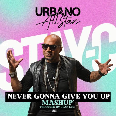 Urbano All Stars Feat. Stay-c - Never Gonna Give You Up (Mashup)