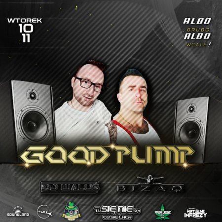 DJ WALUŚ & BIZAQ - GOOD PUMP (10.11.2020)