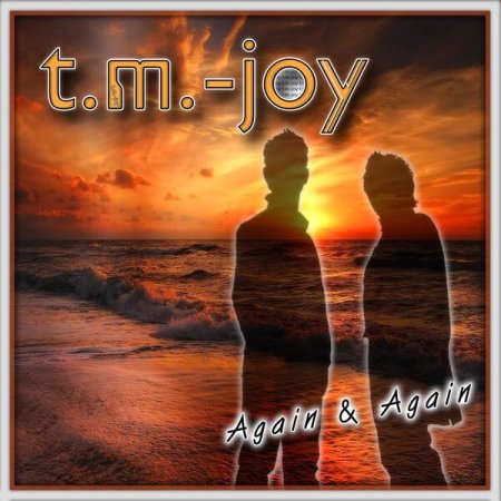 T.M.-Joy -  Again and Again (Single Edit)
