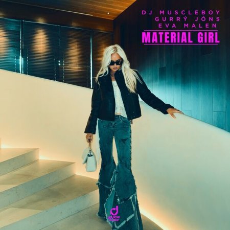 DJ Muscleboy & Gurry Jons & Eva Malen - Material Girl