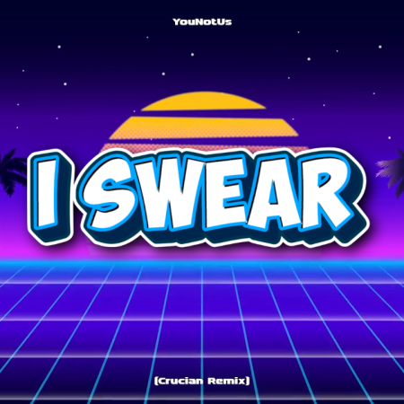 YouNotUs - I Swear (Crucian Remix)