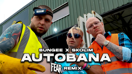 BUNGEE x SKOLIM - AUTOBANA (FEAR REMIX)