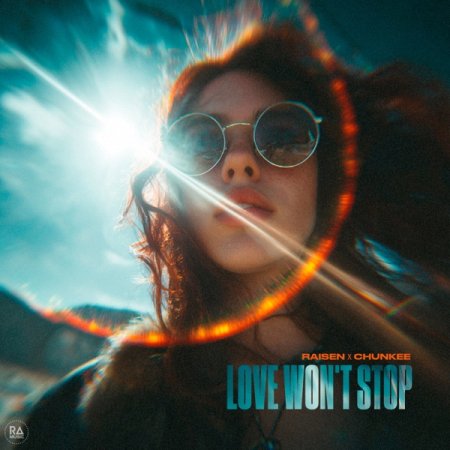 RAISEN & Chunkee - Love Won't Stop