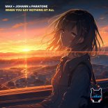 Max + Johann & Paratone - When You Say Nothing at All