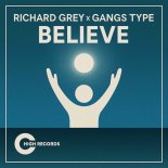 Richard Grey & Gangs Type - Believe (Original Mix)