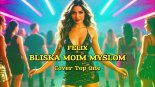 Felix - Bliska moim myślom (Cover Top One)