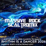 Christopher S, Mike Candys vs SMACK - Rhythm Is A Dancer 2026 (Massive Rock & Scaltromix Edit)