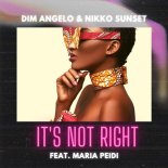 Dim Angelo, Nikko Sunset & Maria Peidi - It's Not Right