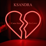 Ksandra - Came Here For Love (Original Mix)
