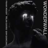 Frank Moody & Milan Gavris & Sam Giancana - Wonderwall