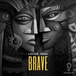 Loudr, RAMI (Mx) - Brave (Extended Mix)