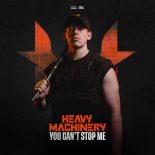 Heavy Machinery - You Can't Stop Me (Extended Mix)