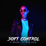 A-mase & Alysia Sun - Soft Control