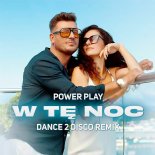 Power Play - W Tę Noc (Dance 2 Disco Extended Remix)