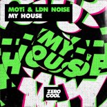 MOTi & LDN NOISE - My House