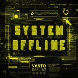 Vasto - System Offline (Original Mix)