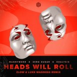 ZERO SUGAR, Mannymore & Khalysis - Heads Will Roll (ZLOW & Luke Madness Remix)