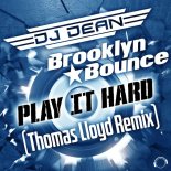 DJ Dean &  Brooklyn Bounce - Play It Hard (Thomas Lloyd Remix Edit)